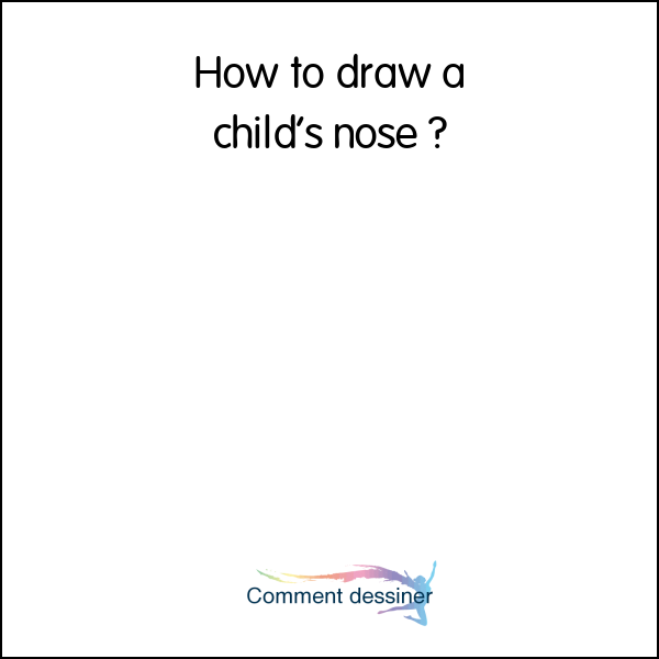 How to draw a child’s nose
